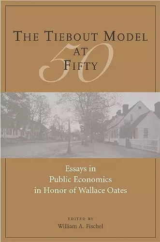 The Tiebout Model at Fifty – Essays in Public Economics in Honor of Wallace Oates cover