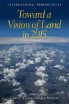 Toward a Vision of Land in 2015 – International Perspectives cover
