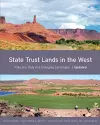 State Trust Lands in the West – Fiduciary Duty in a Changing Landscape cover
