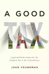 A Good Tax – Legal and Policy Issues for the Property Tax in the United States cover