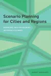 Scenario Planning for Cities and Regions – Managing and Envisioning Uncertain Futures cover