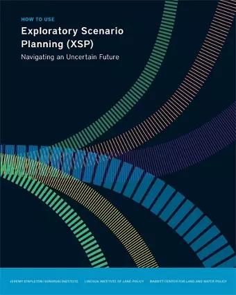 How to Use Exploratory Scenario Planning (XSP) – Navigating an Uncertain Future cover