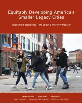 Equitably Developing America′s Smaller Legacy Ci – Investing in Residents from South Bend to Worcester cover