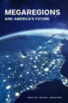 Megaregions and America′s Future cover