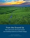 From the Ground Up – How Land Trusts and Conservancies Are Providing Solutions to Climate Change cover