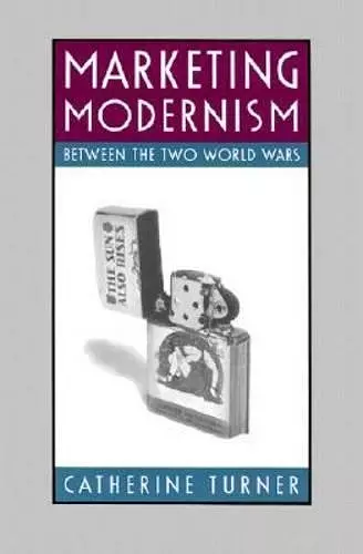 Marketing Modernism Between the Two World Wars cover