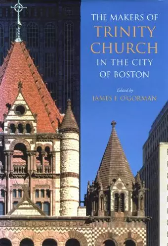 The Makers of Trinity Church in the City of Boston cover