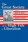 The Great Society and the High Tide of Liberalism cover