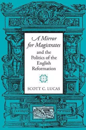 A Mirror for Magistrates and the Politics of the English Reformation cover