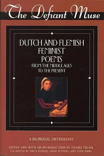 The Defiant Muse: Dutch and Flemish Feminist Poems Fro cover