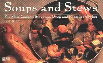 Soups & Stews: For Slow Cooker, Stovetop, Oven and Pressure Cooker cover