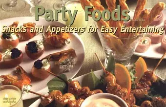 Party Foods: Snacks & Appetizers for Easy Entertaining cover