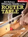 Bill Hylton's Ultimate Guide to the Router Table cover