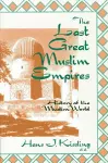 The Last Great Muslim Empires cover