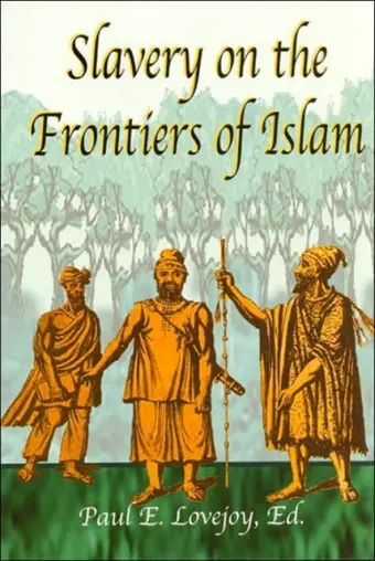 Slavery at the Frontiers of Islam cover
