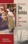 The Travels of Ibn Battuta to India, the Spice Islands and China cover