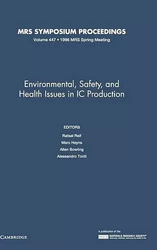 Environmental, Safety, and Health Issues in IC Production: Volume 447 cover