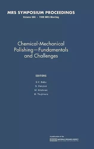 Chemical-Mechanical Polishing – Fundamentals and Challenges: Volume 566 cover