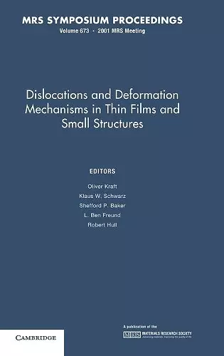 Dislocations and Deformation Mechanisms in Thin Films and Small Structures: Volume 673 cover