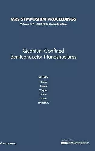 Quantum Confined Semiconductor Nanostructures: Volume 737 cover