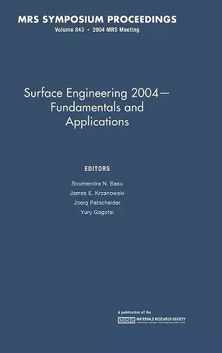 Surface Engineering 2004 — Fundamentals and Applications: Volume 843 cover