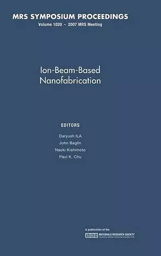 Ion-Beam-Based Nanofabrication: Volume 1020 cover