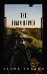 The Train Driver and Other Plays cover