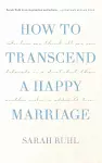 How to Transcend a Happy Marriage cover