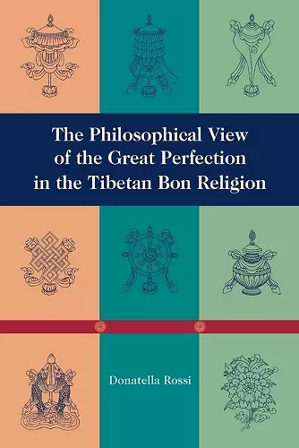 The Philosophical View of the Great Perfection in the Tibetan Bon Religion cover