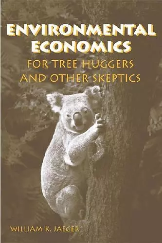 Environmental Economics for Tree Huggers and Other Skeptics cover