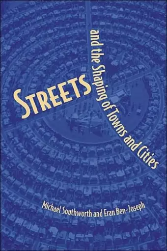 Streets and the Shaping of Towns and Cities cover