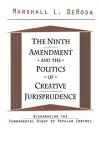 The Ninth Amendment and the Politics of Creative Jurisprudence cover
