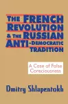 The French Revolution and the Russian Anti-Democratic Tradition cover