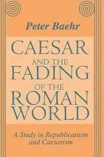 Caesar and the Fading of the Roman World cover