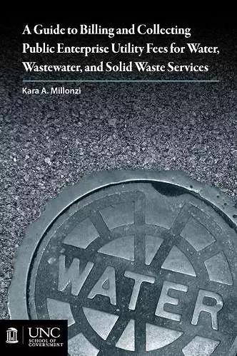 Guide to Billing and Collecting Public Enterprise Utility Fees for Water, Wastewater, and Solid Waste Services cover