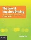 The Law of Impaired Driving and Related Implied Consent Offenses in North Carolina cover