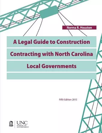 A Legal Guide to Construction Contracting with North Carolina Local Governments cover