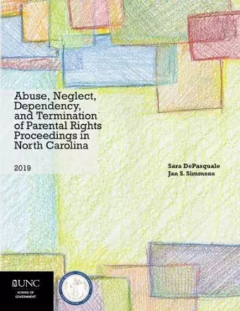 Abuse, Neglect, Dependency, and Termination of Parental Rights Proceedings in North Carolina cover