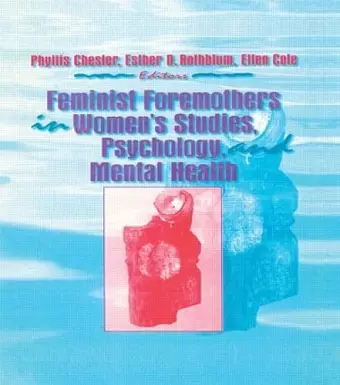 Feminist Foremothers in Women's Studies, Psychology, and Mental Health cover