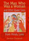 The Man Who Was a Woman and Other Queer Tales from Hindu Lore cover