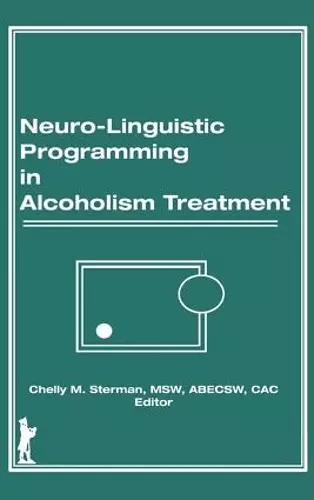 Neuro-Linguistic Programming in Alcoholism Treatment cover