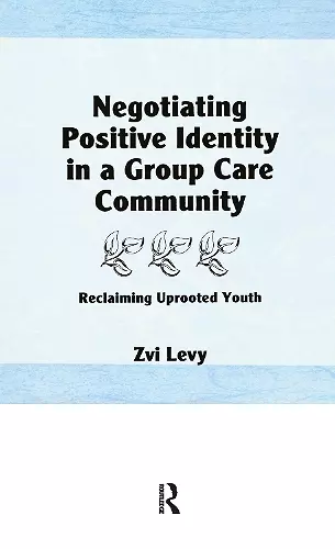 Negotiating Positive Identity in a Group Care Community cover