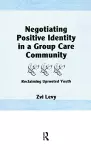 Negotiating Positive Identity in a Group Care Community cover