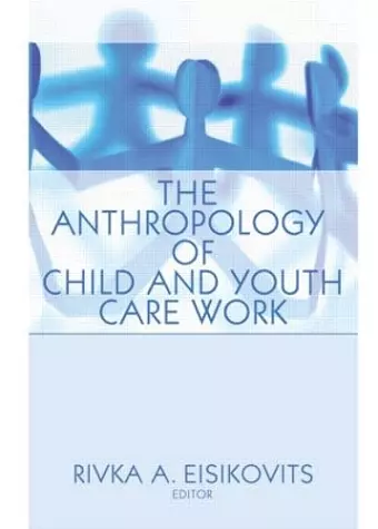 The Anthropology of Child and Youth Care Work cover