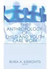 The Anthropology of Child and Youth Care Work cover