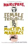 Hairspray, Female Trouble, and Multiple Maniacs cover
