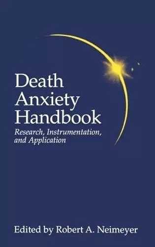 Death Anxiety Handbook: Research, Instrumentation, And Application cover