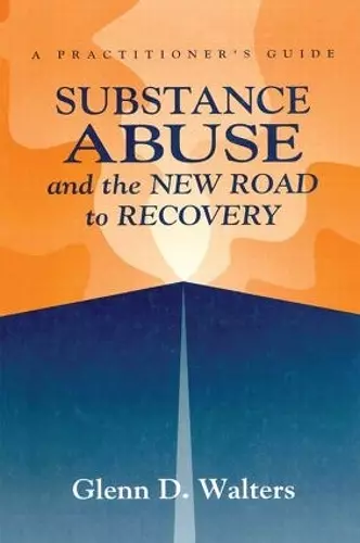 Substance Abuse And The New Road To Recovery cover