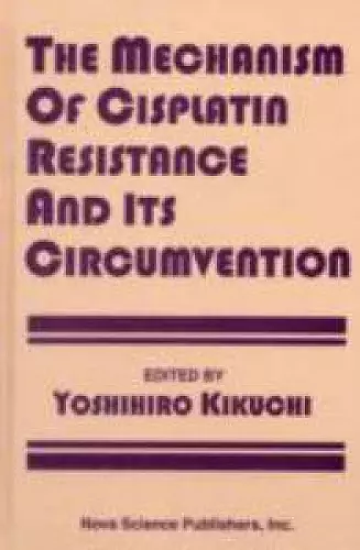 Mechanism of Cisplatin Resistance & Its Circumvention cover