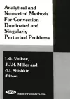 Analytical & Numerical Methods for Convention-Dominated & Singularly Perturbed Problems cover